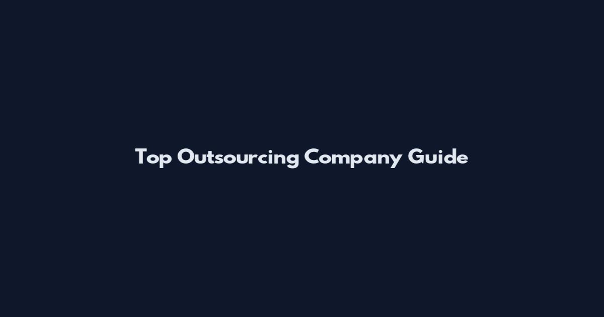 Top Outsourcing Company Guide