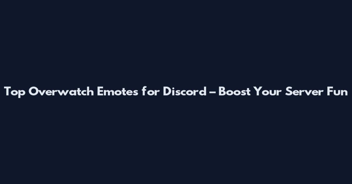 Top Overwatch Emotes for Discord – Boost Your Server Fun