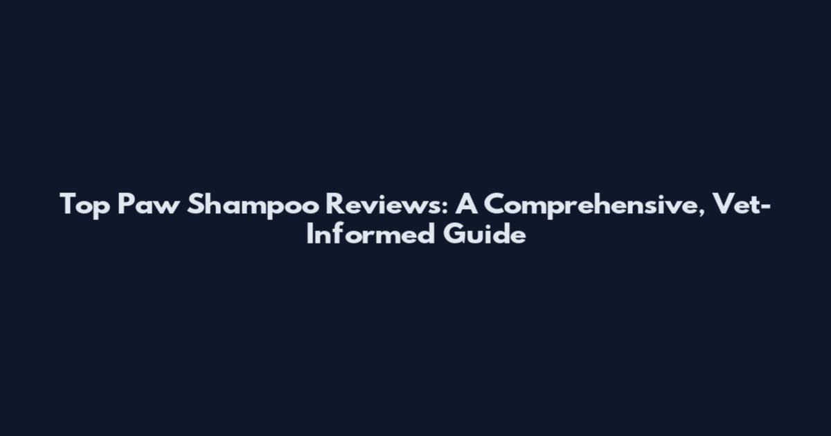Top Paw Shampoo Reviews: A Comprehensive, Vet-Informed Guide