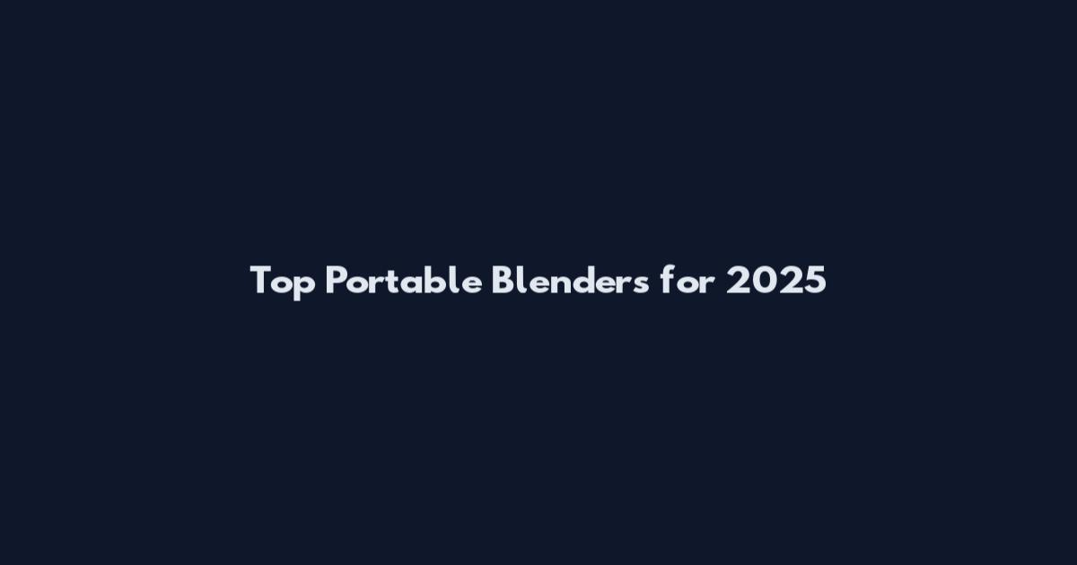 Top Portable Blenders for 2025