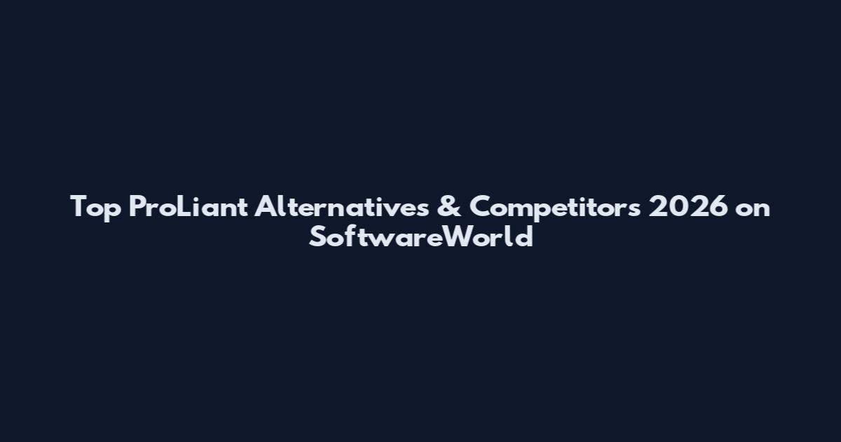 Top ProLiant Alternatives & Competitors 2026 on SoftwareWorld