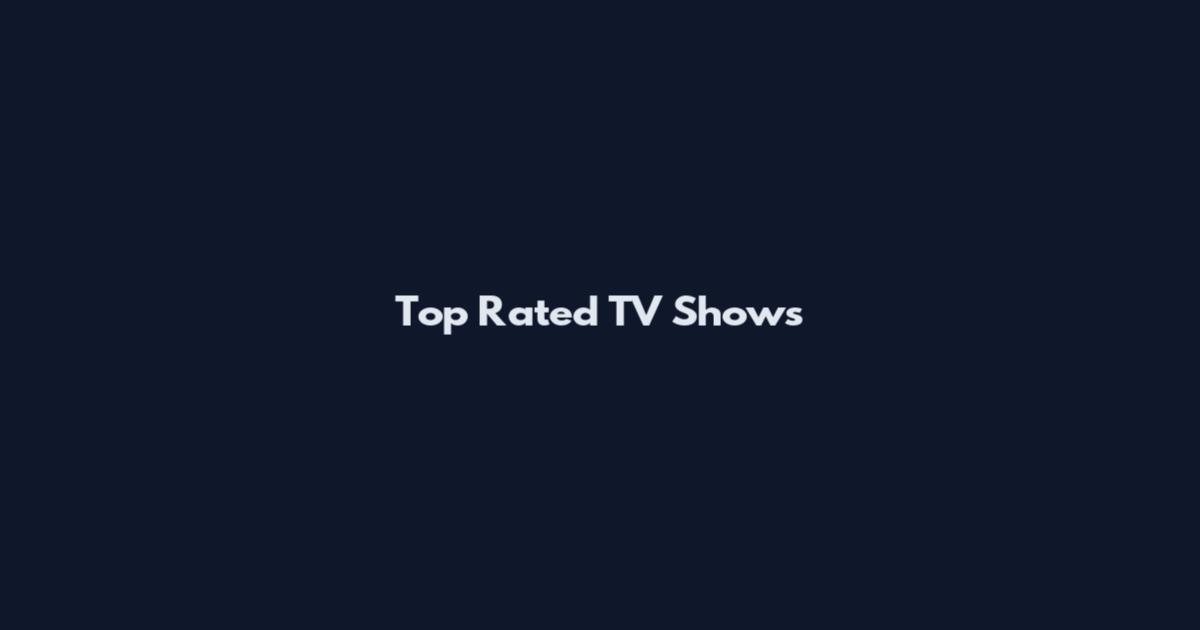 Top Rated TV Shows