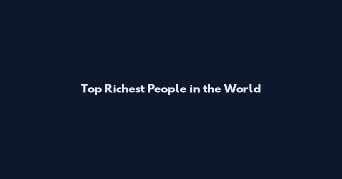 Top Richest People in the World