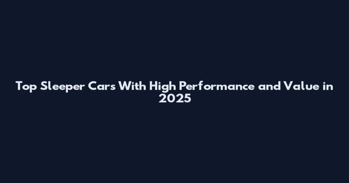 Top Sleeper Cars With High Performance and Value in 2025