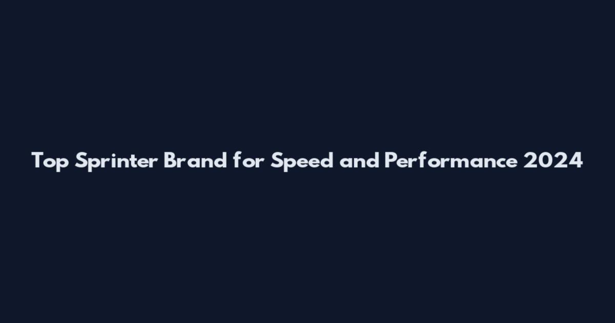 Top Sprinter Brand for Speed and Performance 2024
