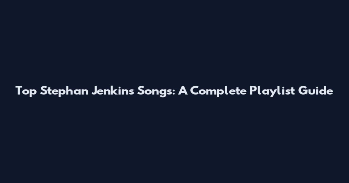 Top Stephan Jenkins Songs: A Complete Playlist Guide