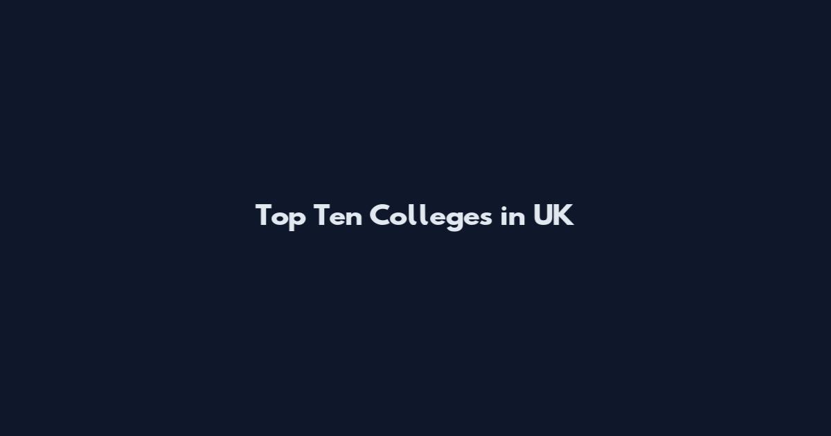 Top Ten Colleges in UK