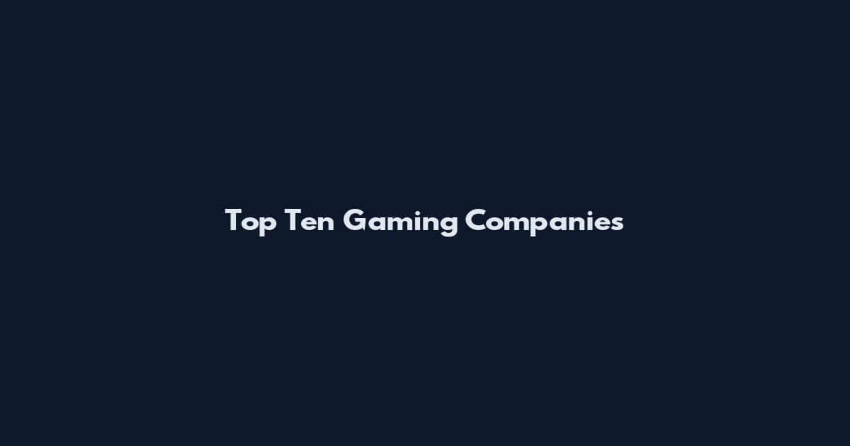 Top Ten Gaming Companies