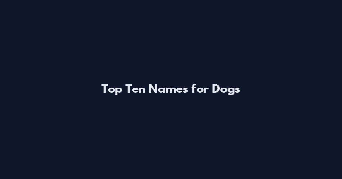 Top Ten Names for Dogs