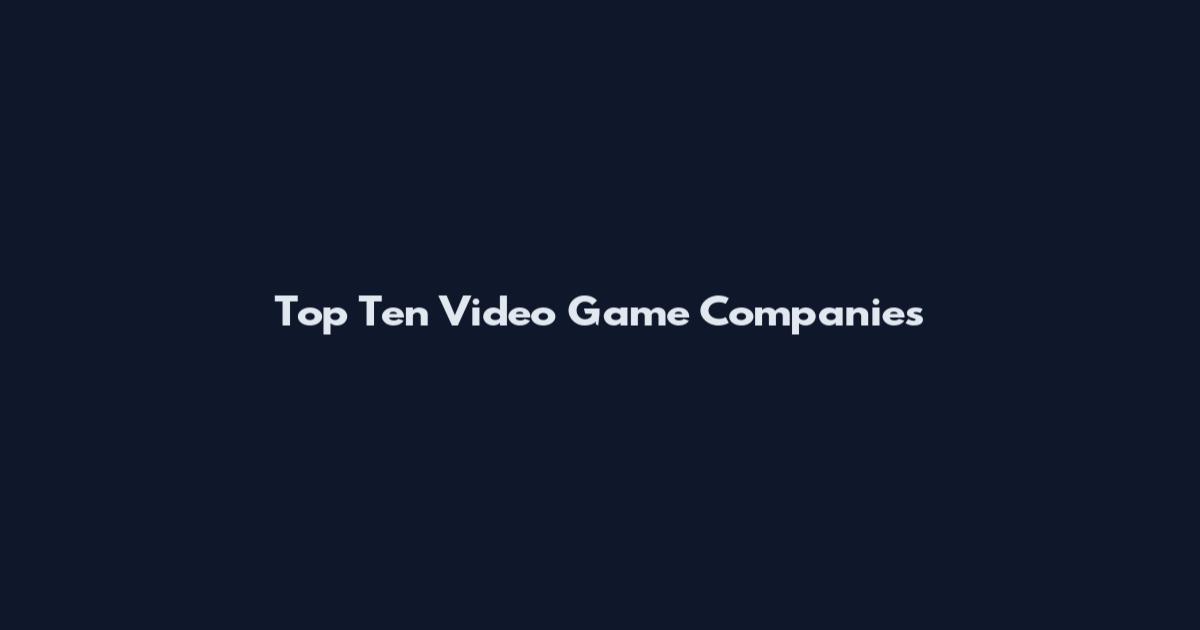 Top Ten Video Game Companies