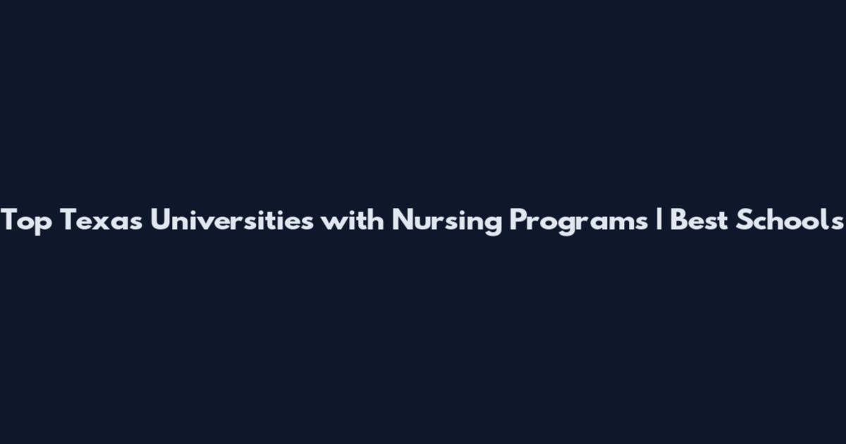 Top Texas Universities with Nursing Programs | Best Schools