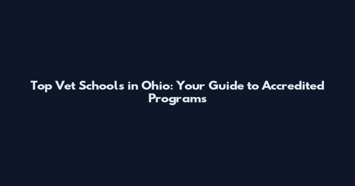 Top Vet Schools in Ohio: Your Guide to Accredited Programs