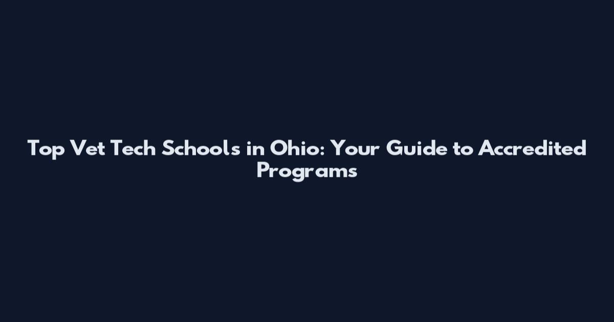 Top Vet Tech Schools in Ohio: Your Guide to Accredited Programs