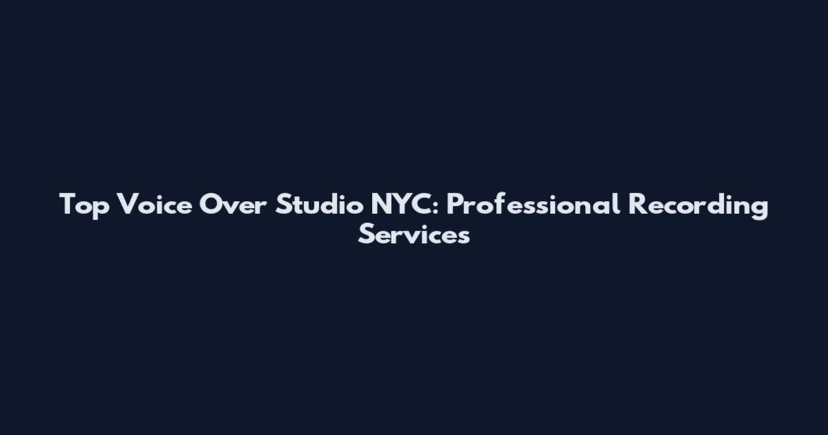 Top Voice Over Studio NYC: Professional Recording Services