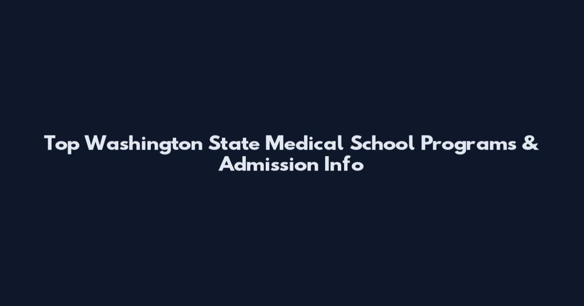Top Washington State Medical School Programs & Admission Info