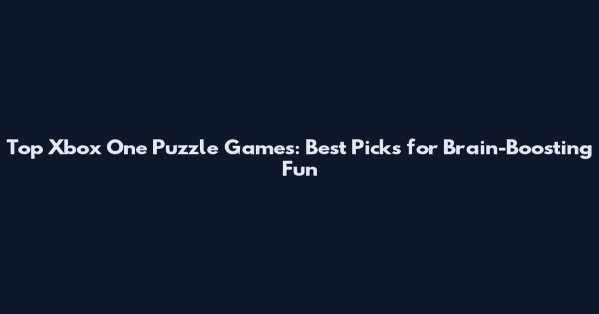 Top Xbox One Puzzle Games: Best Picks for Brain-Boosting Fun