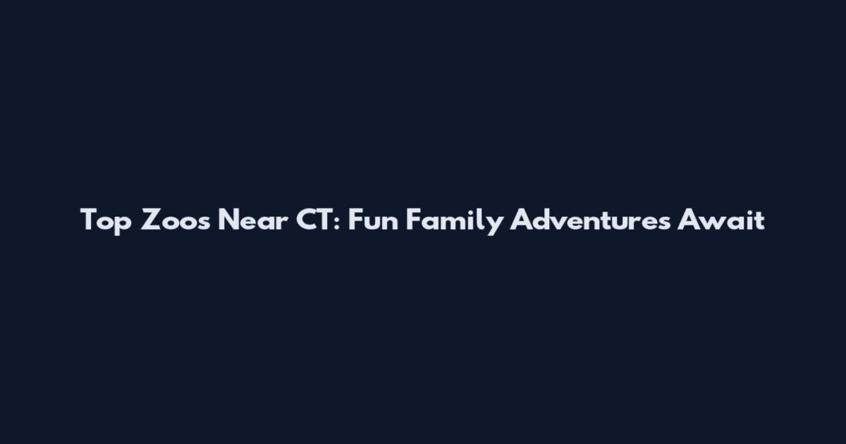 Top Zoos Near CT: Fun Family Adventures Await