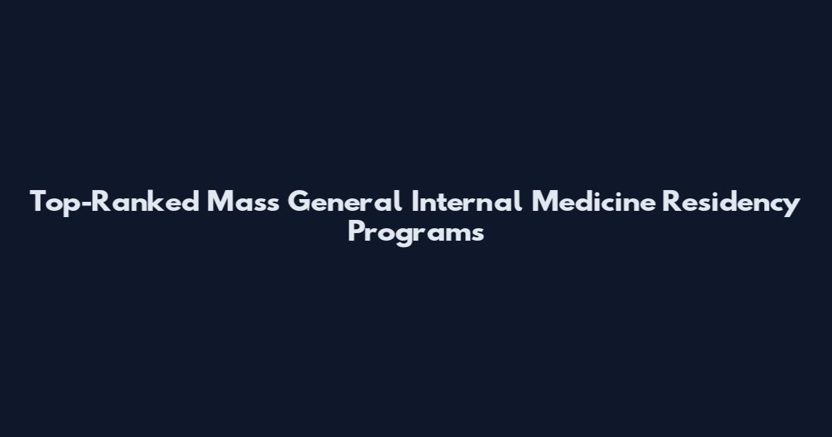 Top-Ranked Mass General Internal Medicine Residency Programs