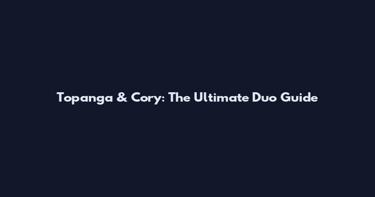 Topanga & Cory: The Ultimate Duo Guide