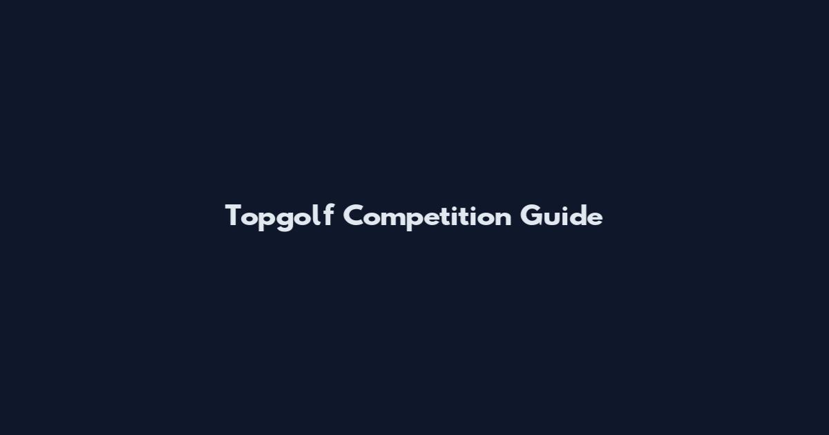 Topgolf Competition Guide