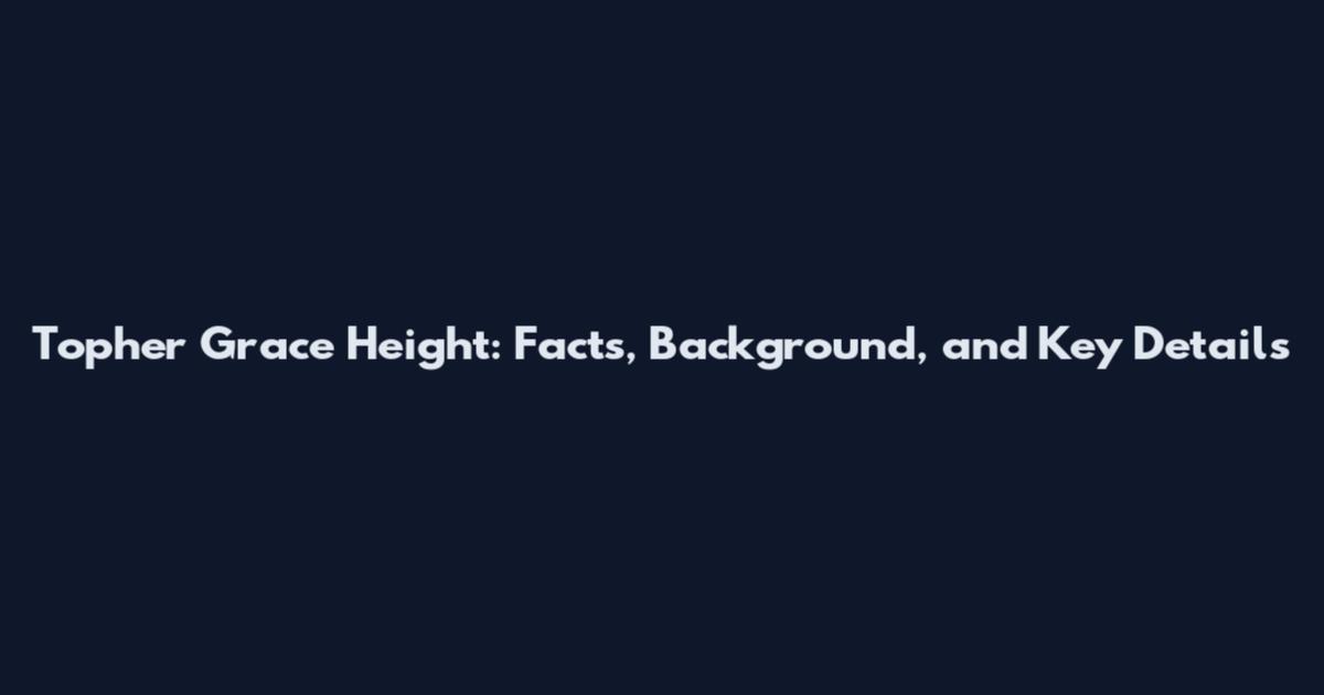 Topher Grace Height: Facts, Background, and Key Details