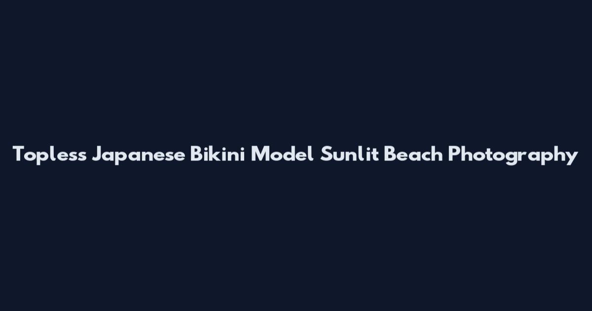 Topless Japanese Bikini Model Sunlit Beach Photography