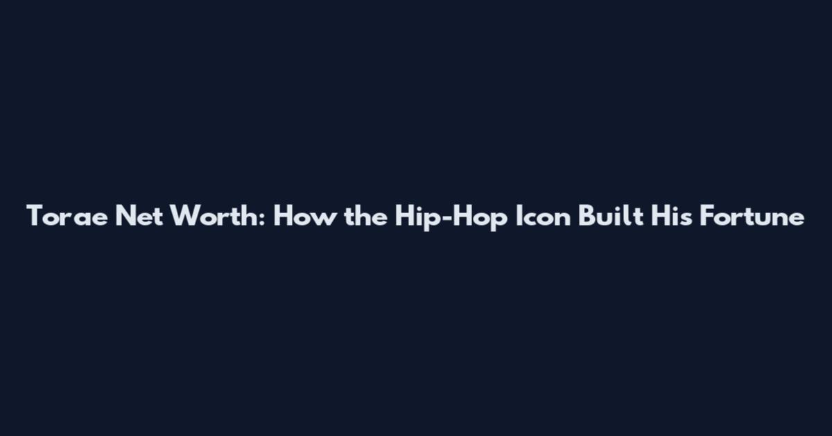 Torae Net Worth: How the Hip-Hop Icon Built His Fortune
