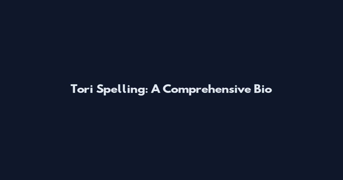 Tori Spelling: A Comprehensive Bio