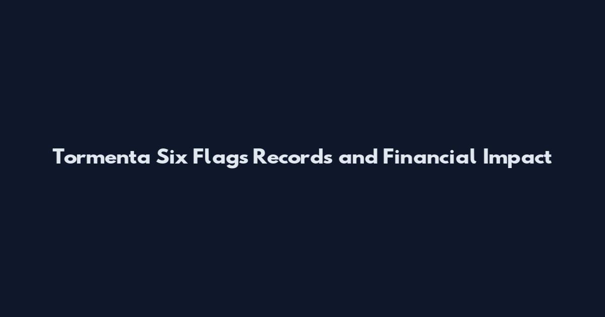 Tormenta Six Flags Records and Financial Impact