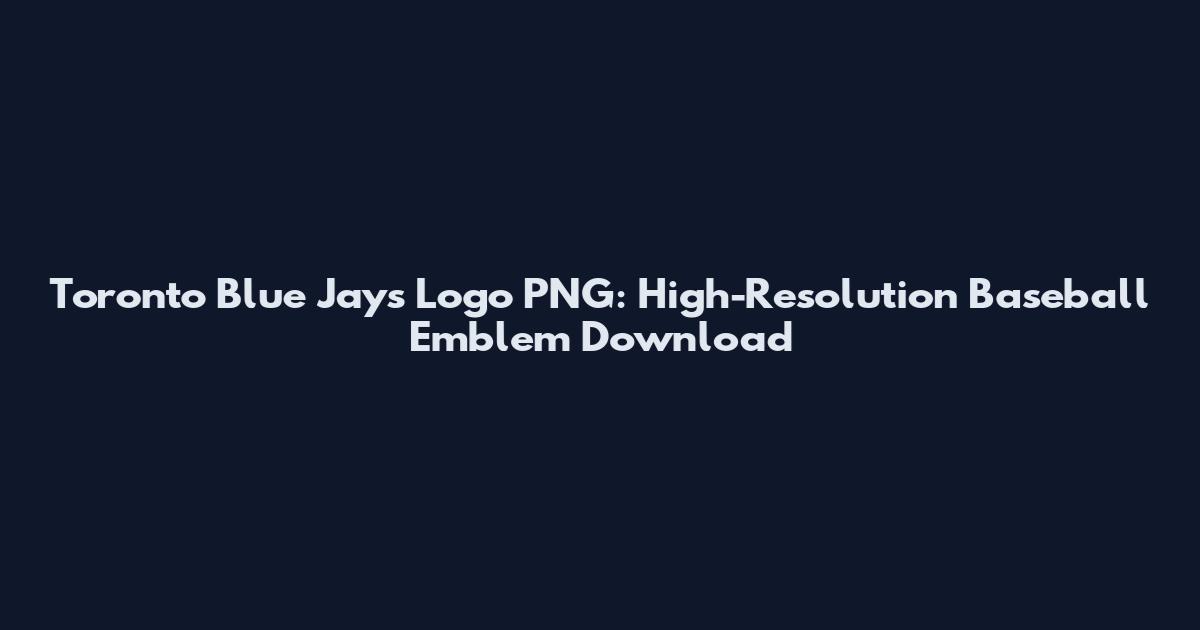 Toronto Blue Jays Logo PNG: High-Resolution Baseball Emblem Download
