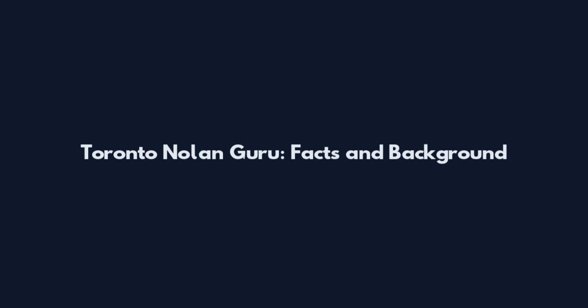 Toronto Nolan Guru: Facts and Background