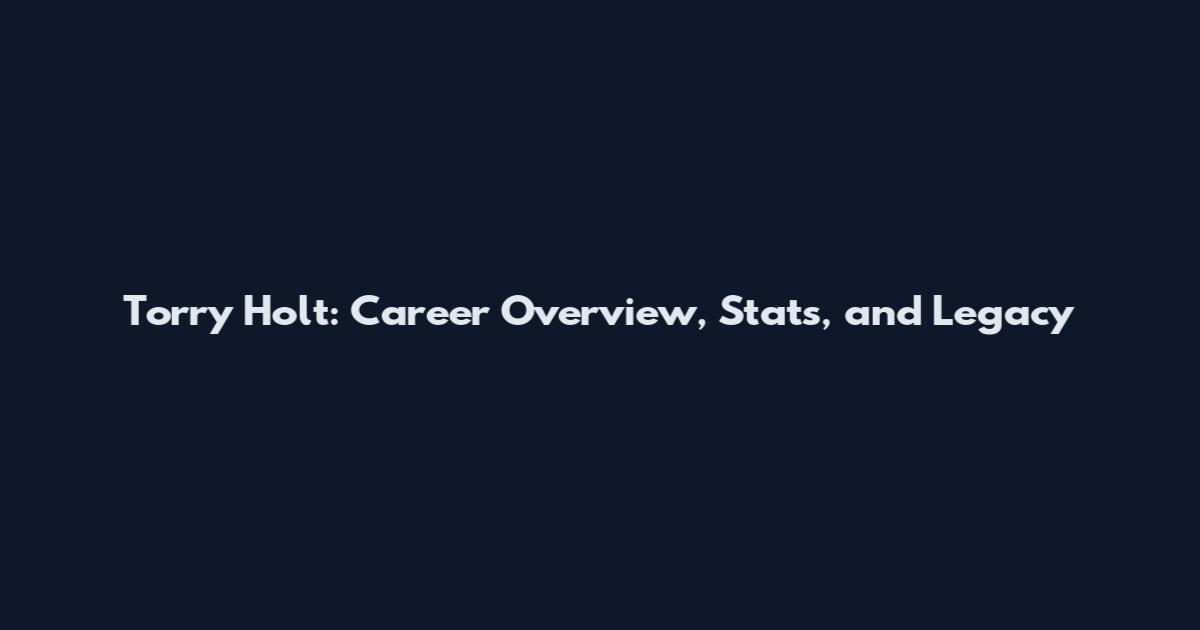 Torry Holt: Career Overview, Stats, and Legacy