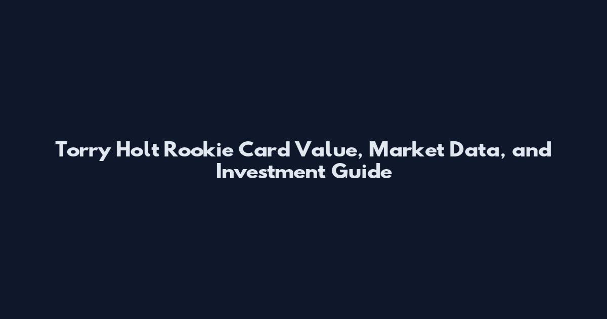 Torry Holt Rookie Card Value, Market Data, and Investment Guide