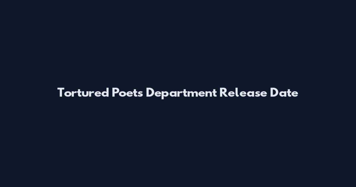 Tortured Poets Department Release Date