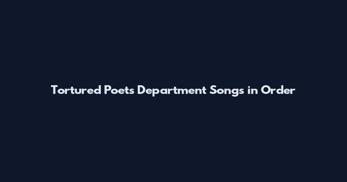 Tortured Poets Department Songs in Order