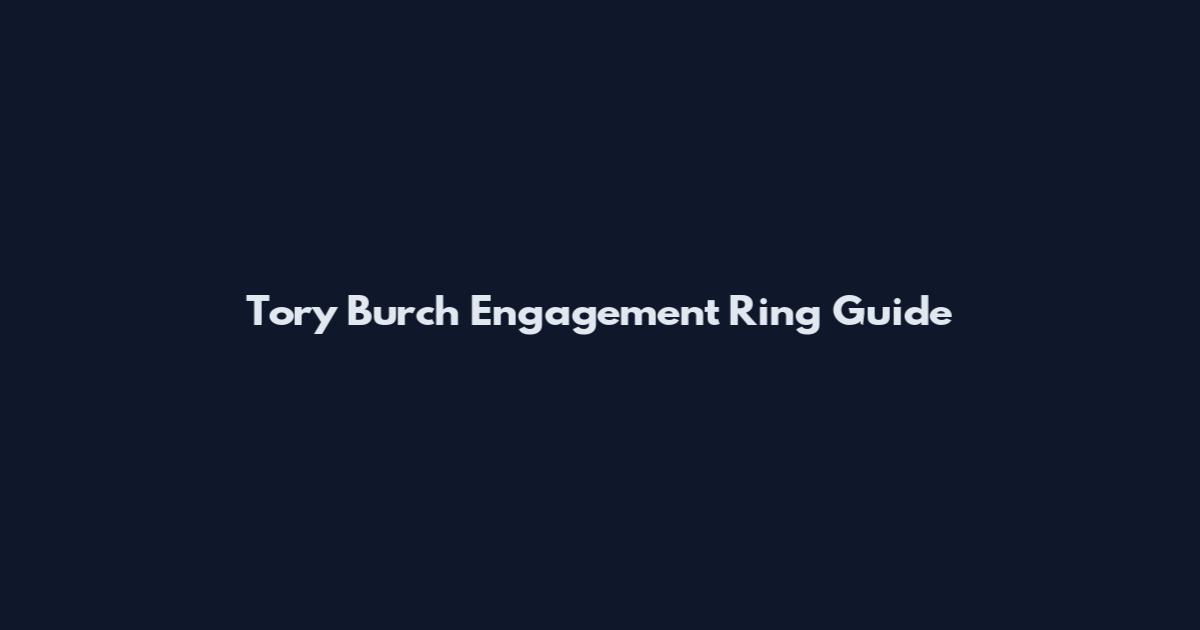 Tory Burch Engagement Ring Guide