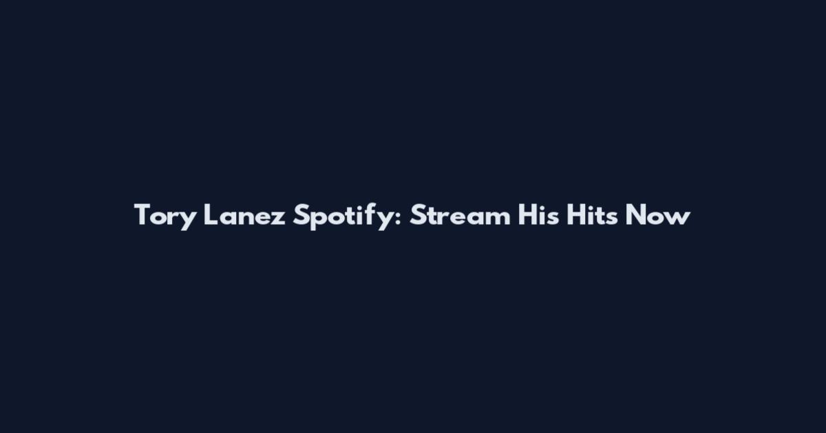 Tory Lanez Spotify: Stream His Hits Now