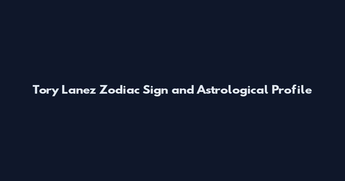 Tory Lanez Zodiac Sign and Astrological Profile