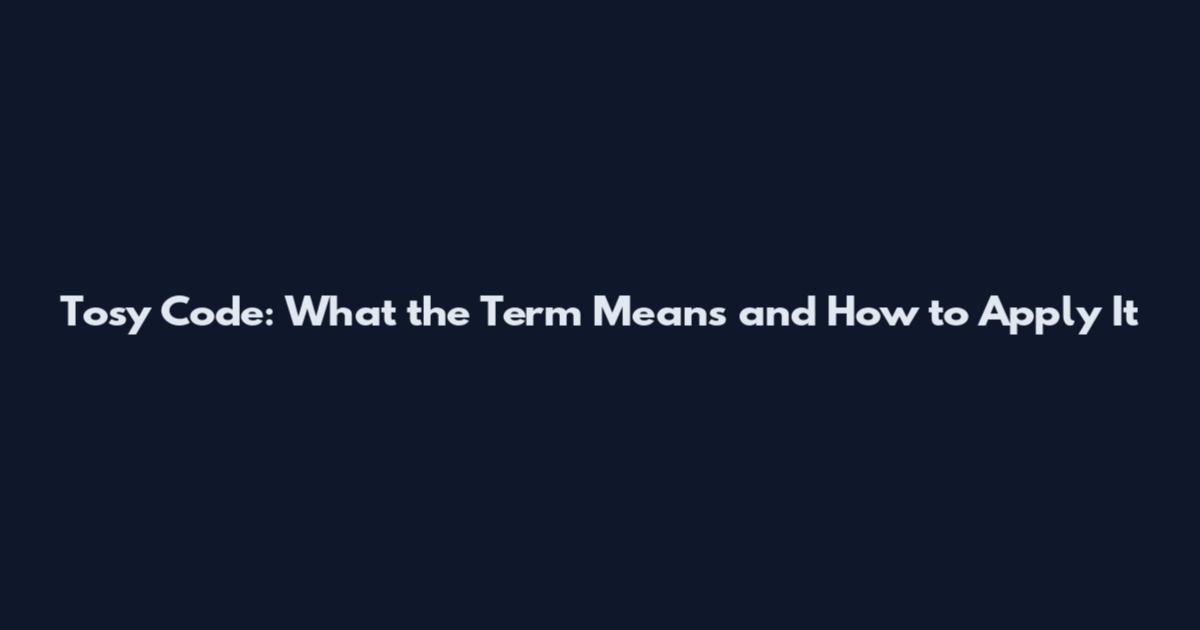 Tosy Code: What the Term Means and How to Apply It