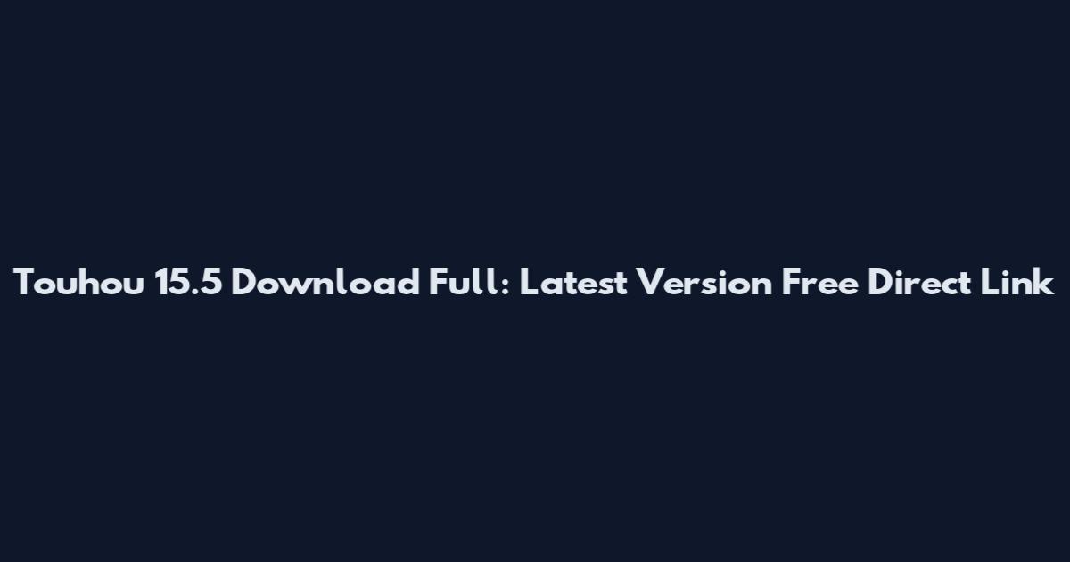 Touhou 15.5 Download Full: Latest Version Free Direct Link