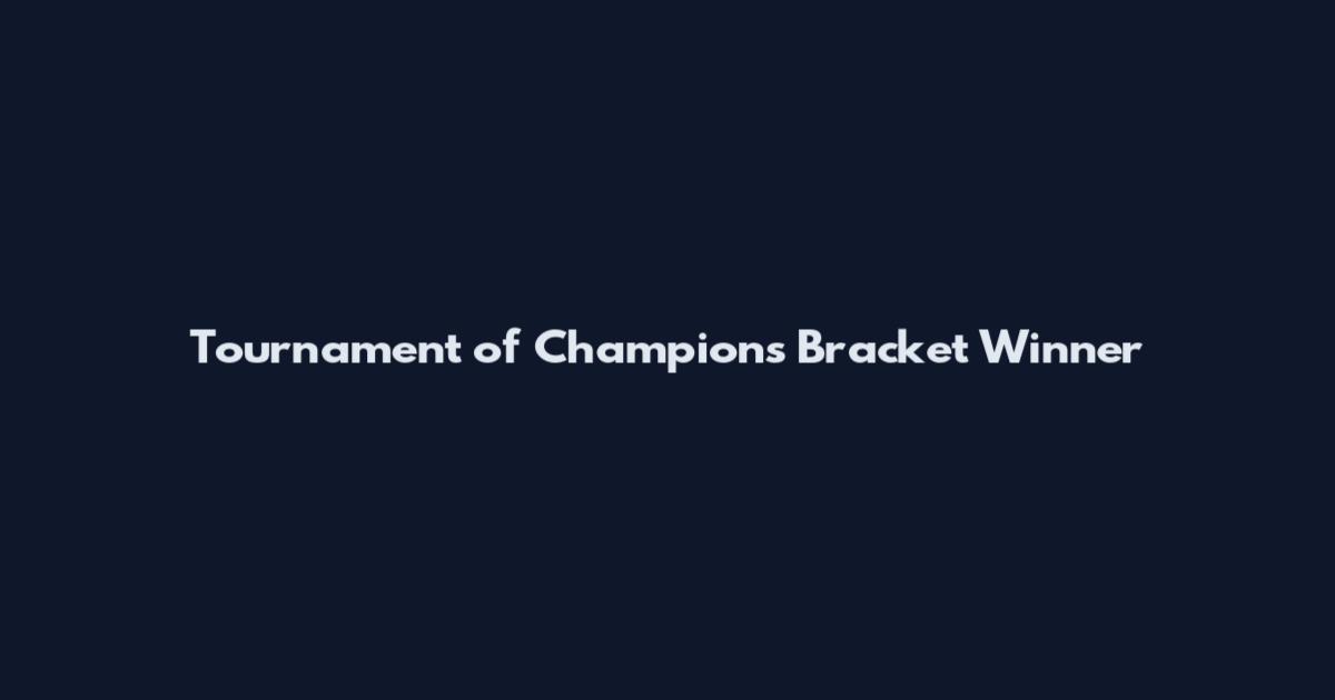 Tournament of Champions Bracket Winner