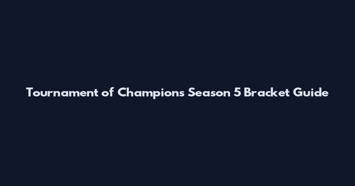 Tournament of Champions Season 5 Bracket Guide