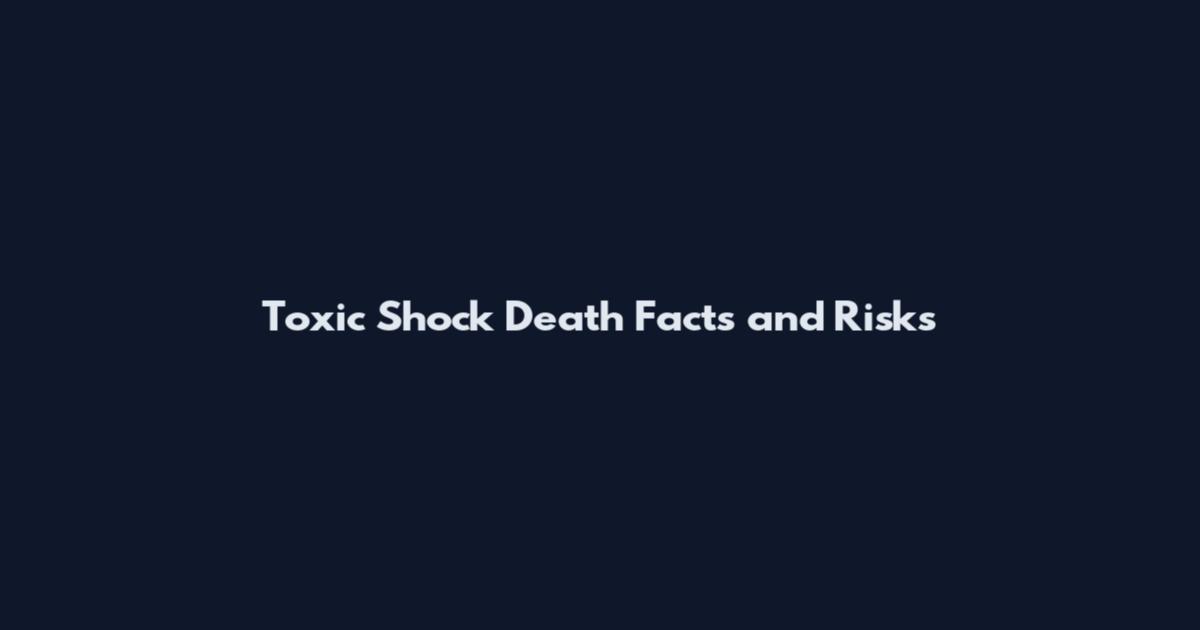 Toxic Shock Death Facts and Risks