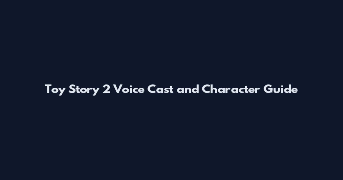 Toy Story 2 Voice Cast and Character Guide