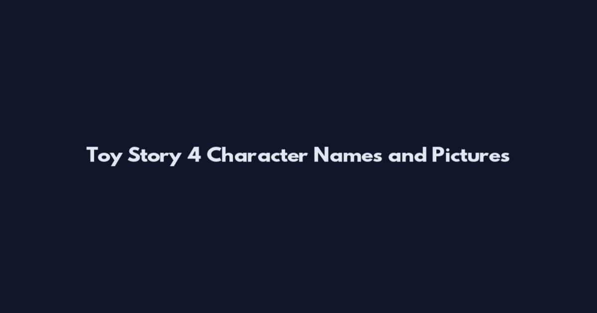 Toy Story 4 Character Names and Pictures
