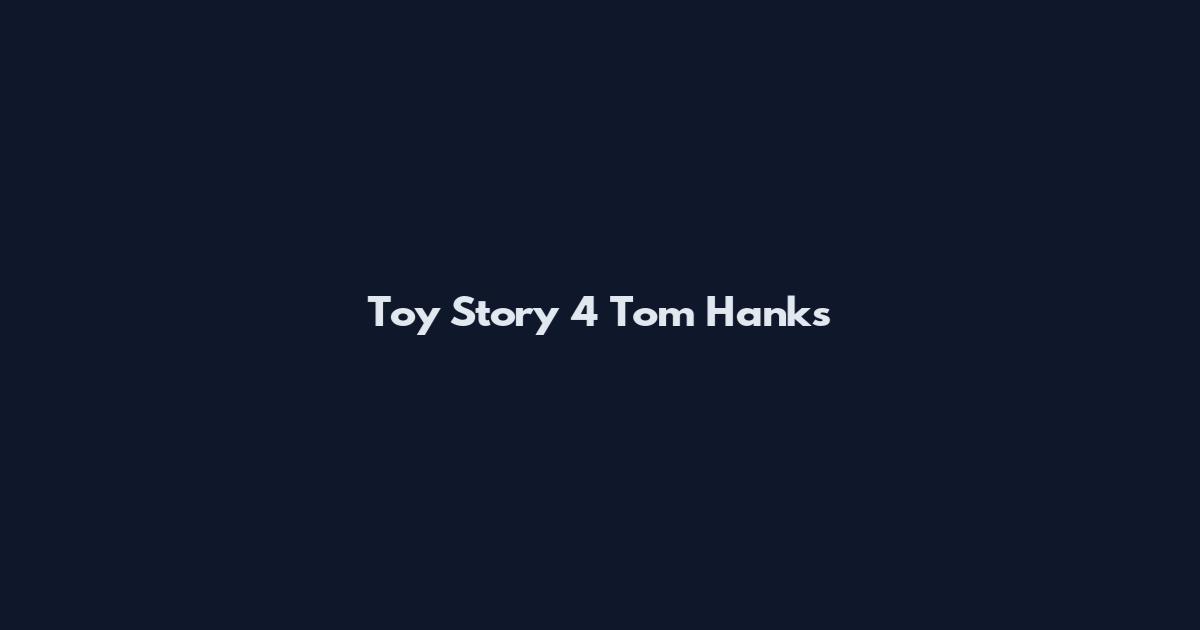 Toy Story 4 Tom Hanks