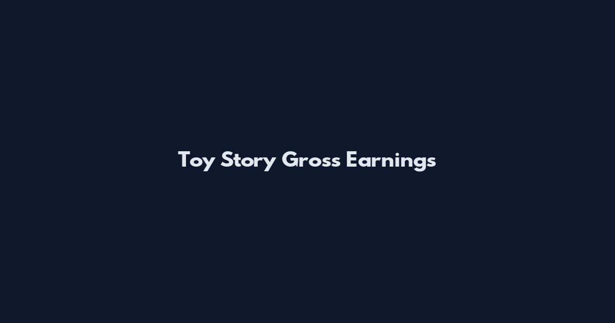 Toy Story Gross Earnings