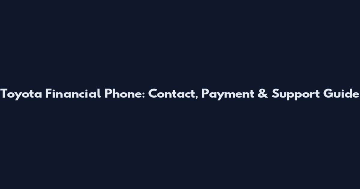 Toyota Financial Phone: Contact, Payment & Support Guide