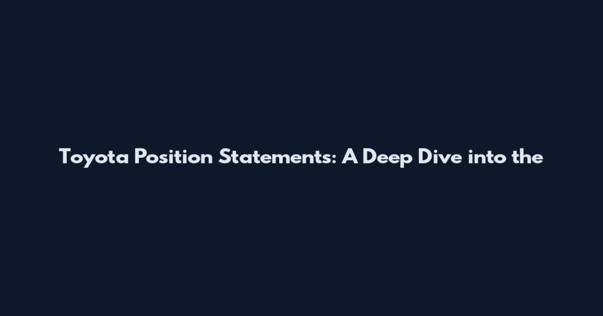 Toyota Position Statements: A Deep Dive into the