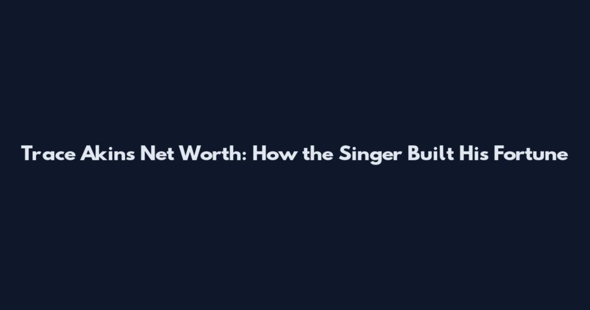 Trace Akins Net Worth: How the Singer Built His Fortune